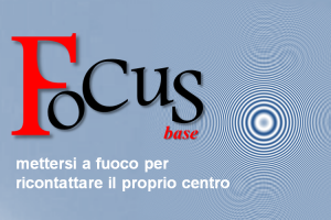 ImprendiNews – Focus base, mettersi a fuoco per ricontattare il proprio centro